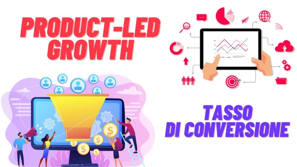 Product-led growth, product led growth, crescita guidata dal prodotto, tasso di conversione, tasso di conversione vendite, PLG